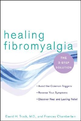 Healing Fibromyalgia: The Three-Step Solution by Trock, David H.