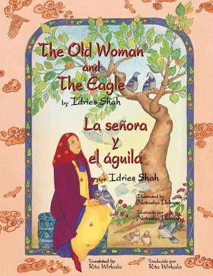 The Old Woman and the Eagle - La señora y el águi by Shah, Idries