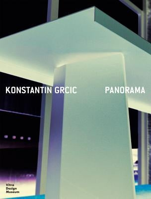 Konstantin Grcic: Panorama: Catalogue Raisonné by Grcic, Konstantin