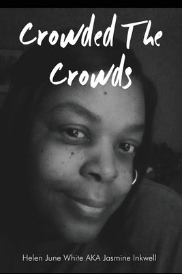 Crowded The Crowds by White Aka Jasmine Inkwell, Helen June