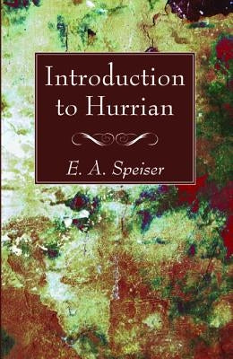 Introduction to Hurrian by Speiser, E. a.