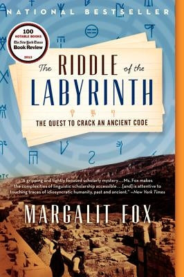 The Riddle of the Labyrinth: The Quest to Crack an Ancient Code by Fox, Margalit