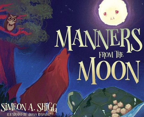 Manners from the Moon by Shigg, Simeon A.