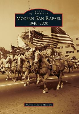 Modern San Rafael: 1940-2000 by Marin History Museum