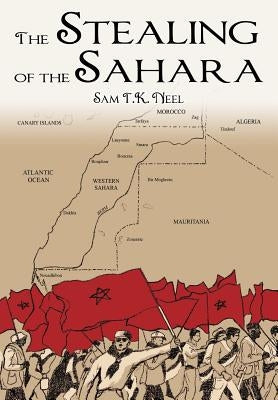 The Stealing of the Sahara by Neel, Sam T. K.