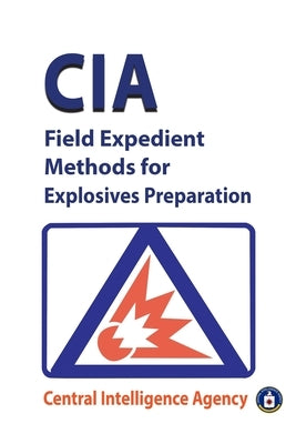 CIA Field Expedient Methods for Explosives Preparations by Central