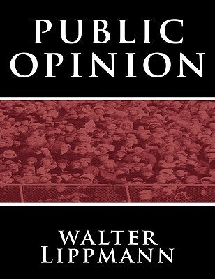 Public Opinion by Walter Lippmann by Lippmann, Walter
