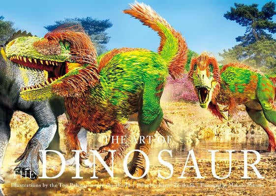 The Art of the Dinosaur: Illustrations by the Top Paleoartists in the World by Terakado, Kazuo
