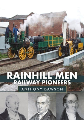 Rainhill Men: Railway Pioneers by Dawson, Anthony