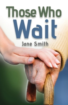 Those Who Wait by Smith, Jane