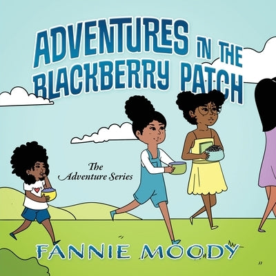 Adventures in the Blackberry Patch by Moody, Fannie
