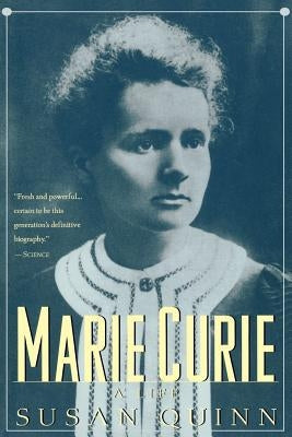 Marie Curie: A Life by Quinn, Susan