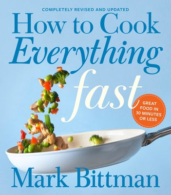 How to Cook Everything Fast Revised Edition by Bittman, Mark