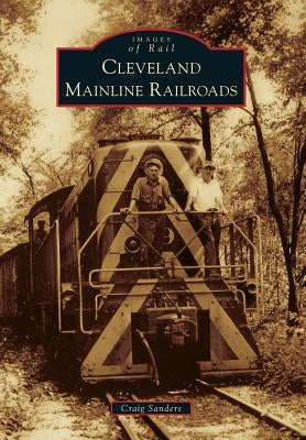 Cleveland Mainline Railroads by Sanders, Craig