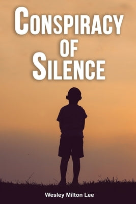 Conspiracy of Silence by Lee, Wesley Milton
