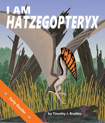 I Am Hatzegopteryx by Bradley, Tim