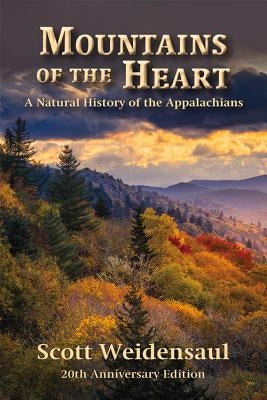Mountains of the Heart: A Natural History of the Appalachians by Weidensaul, Scott