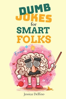 Dumb Jokes for Smart Folks by Delfino, Jessica