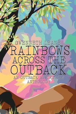 Rainbows Across The Outback by Leane, Gwenneth
