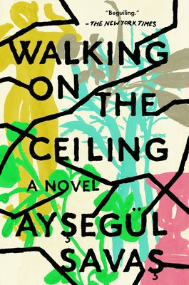 Walking on the Ceiling by Savas, Aysegül