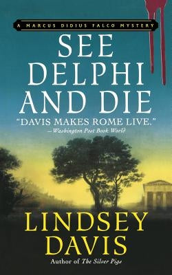 See Delphi and Die: A Marcus Didius Falco Mystery by Davis, Lindsey
