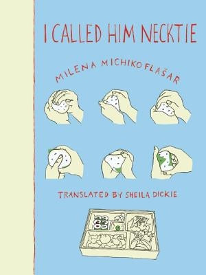 I Called Him Necktie by Flasar, Milena Michiko