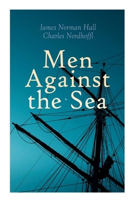 Men Against the Sea by Hall, James Norman
