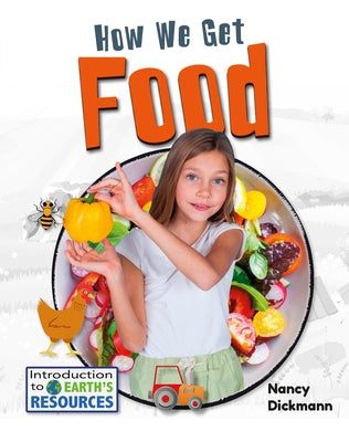 How We Get Food by Dickmann, Nancy