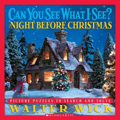Can You See What I See?: The Night Before Christmas: Picture Puzzles to Search and Solve by Wick, Walter