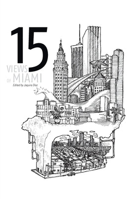 15 Views of Miami by Díaz, Jaquira