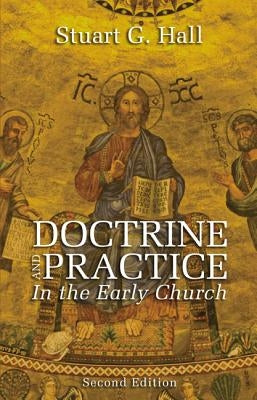 Doctrine and Practice in the Early Church by Hall, Stuart G.