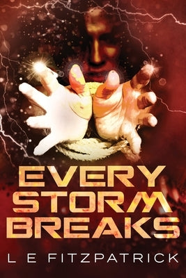 Every Storm Breaks by Fitzpatrick, L. E.