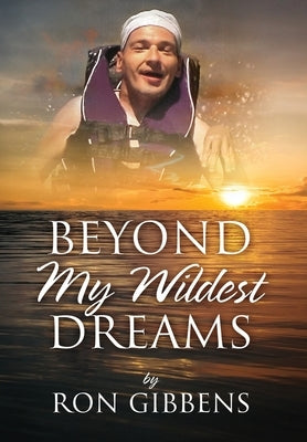 Beyond My Wildest Dreams by Gibbens, Ron