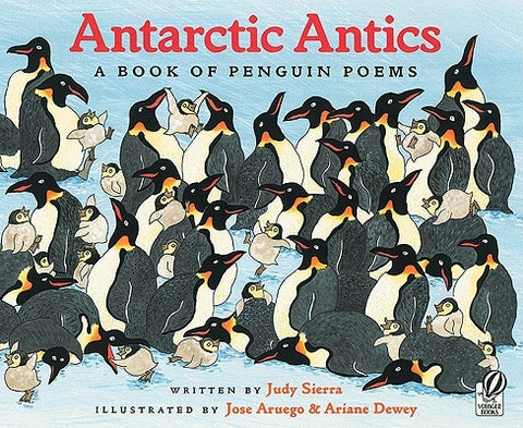 Antarctic Antics: A Book of Penguin Poems by Sierra, Judy