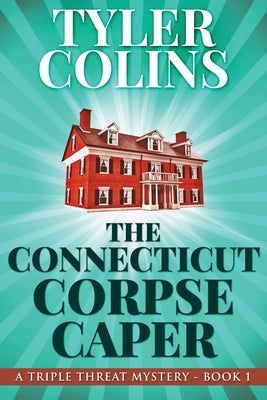 The Connecticut Corpse Caper by Colins, Tyler