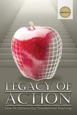 Legacy of Action: How Dr. Geneva Gay Transformed Teaching by Neal, La Vonne