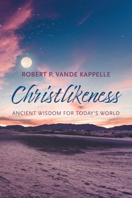 Christlikeness by Vande Kappelle, Robert P.