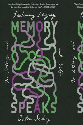 Memory Speaks: On Losing and Reclaiming Language and Self by Sedivy, Julie