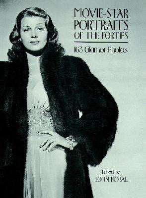 Movie-Star Portraits of the Forties by Kobal, John