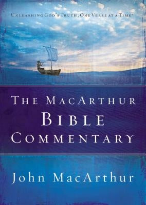 The MacArthur Bible Commentary by MacArthur, John F.