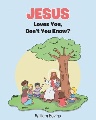 Jesus Loves You, Don't You Know? by Bevins, William