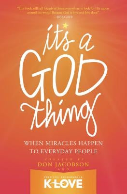 It's a God Thing: When Miracles Happen to Everyday People by Jacobson, Don