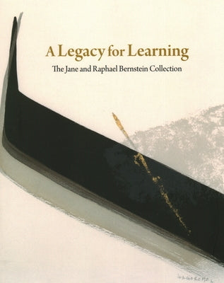 A Legacy for Learning: The Jane and Raphael Bernstein Collection by Stomberg, John R.