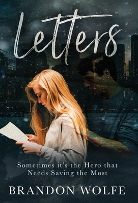 Letters: Sometimes it's the Hero that Needs Saving the Most by Wolfe, Brandon