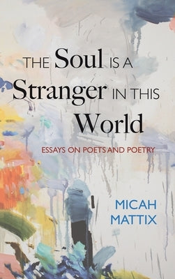 The Soul Is a Stranger in This World by Mattix, Micah