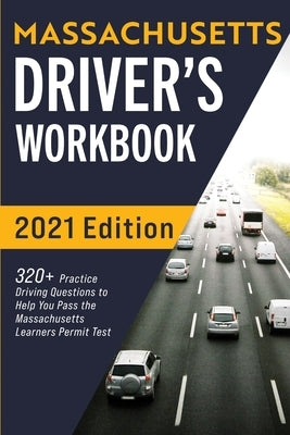 Massachusetts Driver's Workbook: 320+ Practice Driving Questions to Help You Pass the Massachusetts State Learner's Permit Test by Prep, Connect