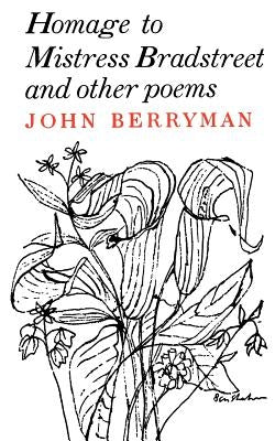 Homage of Mistress Bradstreet by Berryman, John