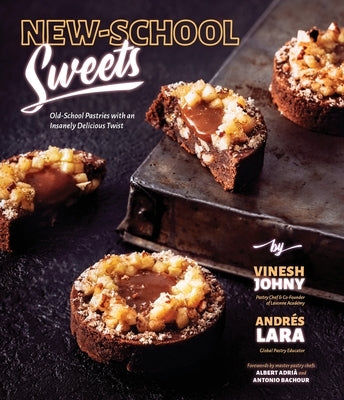 New-School Sweets: Old-School Pastries with an Insanely Delicious Twist by Johny, Vinesh