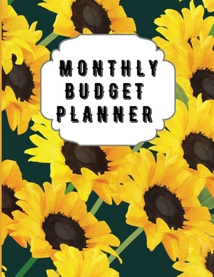 Monthly Budget Planner: Sunflower Monthly Expense Log, Debt Tracker, Financial Goal Planner, Savings Trackers, Assets Log, Year in Review Logs by Clarke Pratt, Andrea