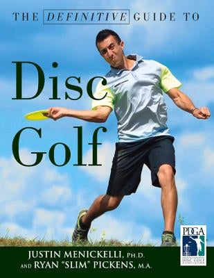 The Definitive Guide to Disc Golf by Menickelli, Justin